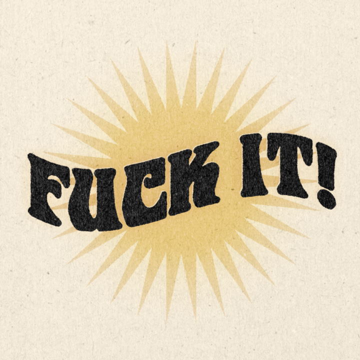 'F*CK IT' PRINT